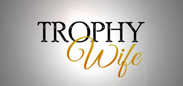 Trophy Wife: Moglie Trofeo