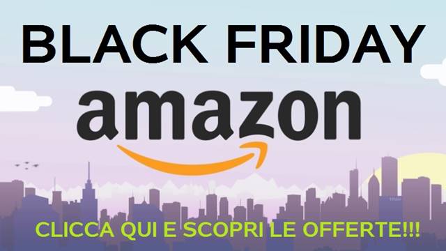 Black Friday Amazon migliori offerte